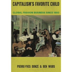 Capitalism’s Favorite Child: Global Fashion Business since 1850