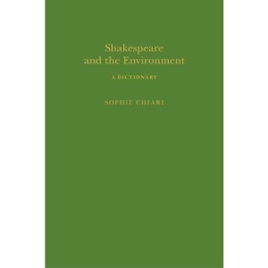 Shakespeare and the Environment: A Dictionary (Arden Shakespeare Dictionaries)