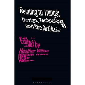 Relating to Things: Design, Technology and the Artificial