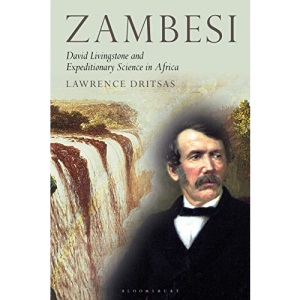 Zambesi: David Livingstone and Expeditionary Science in Africa (Tauris Historical Geographical Series)
