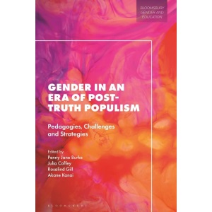 Gender in an Era of Post-truth Populism: Pedagogies, Challenges and Strategies (Bloomsbury Gender and Education)