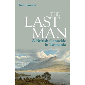 The Last Man: A British Genocide in Tasmania