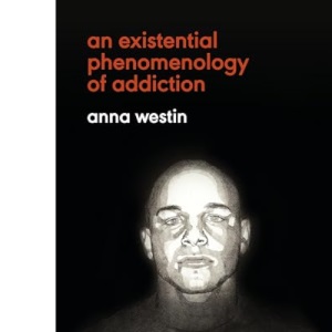 Existential Phenomenology of Addiction, An