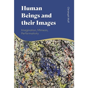 Human Beings and their Images: Imagination, Mimesis, Performativity
