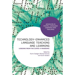 Technology-Enhanced Language Teaching and Learning: Lessons from the Covid-19 Pandemic (Advances in Digital Language Learning and Teaching)
