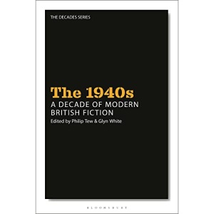 The 1940s: A Decade of Modern British Fiction (The Decades Series)