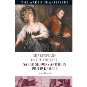 Shakespeare in the Theatre: Sarah Siddons and John Philip Kemble