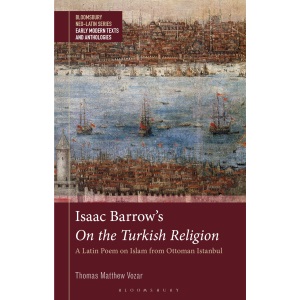 Isaac Barrow's On the Turkish Religion: A Lat...