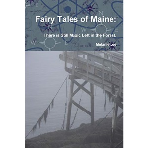 Fairy Tales of Maine: There is Still Magic Left in the Forest.