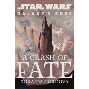 Star Wars: Galaxy's Edge: A Crash of Fate