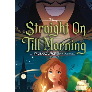 Straight on Till Morning: A Twisted Tale Graphic Novel