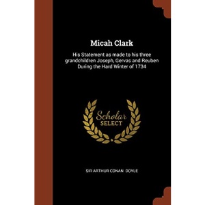 Micah Clark: His Statement as made to his three grandchildren Joseph, Gervas and Reuben During the Hard Winter of 1734