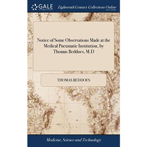 Notice of Some Observations Made at the Medical Pneumatic Institution, by Thomas Beddoes, M.D