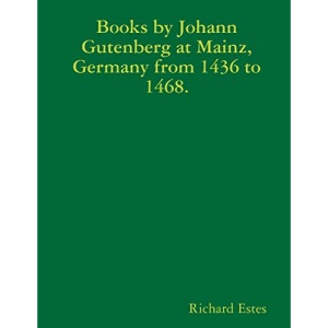 Books by Johann Gutenberg at Mainz, Germany from 1436 to 1468.