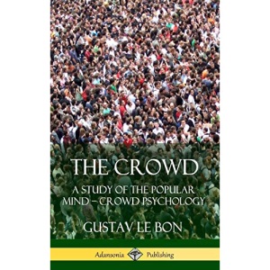 The Crowd: A Study of the Popular Mind - Crowd Psychology (Hardcover)