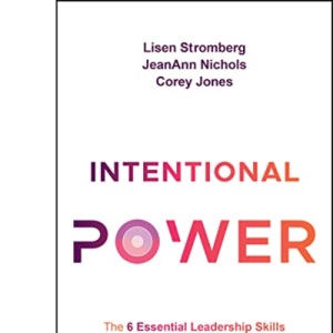 Intentional Power: The 6 Essential Leadership Skills for Triple Bottom Line Impact