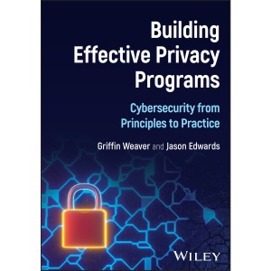 Building Effective Privacy Programs: Cybersecurity from Principles to Practice