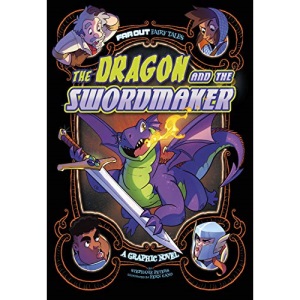 The Dragon and the Swordmaker: A Graphic Novel (Far Out Fairy Tales)