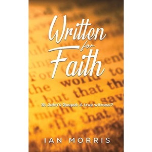 Written for Faith: St John's Gospel: A true witness?
