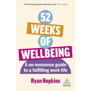 52 Weeks of Wellbeing: A No-Nonsense Guide to a Fulfilling Work Life