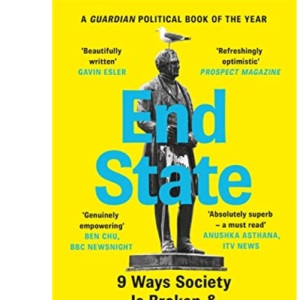 End State: 9 Ways Society is Broken – and how we can fix it