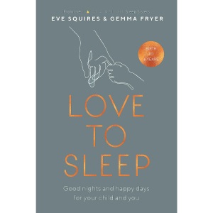 Love to Sleep: Good Nights and Happy Days for Your Child and You
