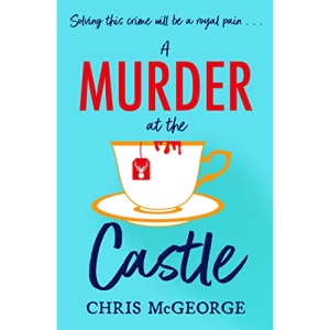 A Murder at the Castle: A gripping and cosy murder mystery for fans of The Windsor Knot and Knives Out