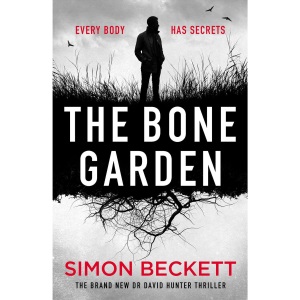 The Bone Garden: The brand-new Dr David Hunter thriller