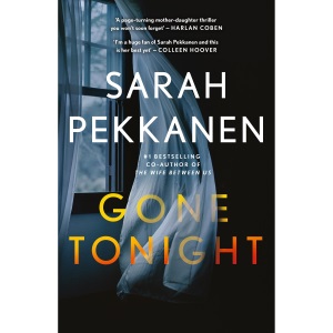 Gone Tonight: Skilfully plotted, full of twists and turns, this is THE must-read can't-look-away thriller of the year