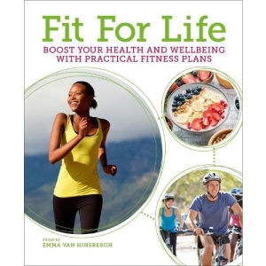 Fit for Life: Boost Your Health and Wellbeing with Practical Fitness Plans (Arcturus Mind & Body)