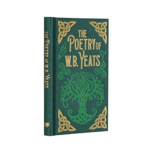The Poetry of W. B. Yeats (Arcturus Ornate Classics)