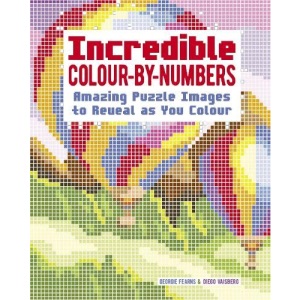 Incredible Colour-by-Numbers: Over 65 Amazing Puzzles Images to Reveal as You Colour