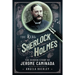 The Real Sherlock Holmes: The Hidden Story of Jerome Caminada