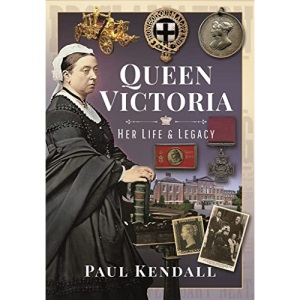 Queen Victoria: Her Life and Legacy (In 100 Objects)
