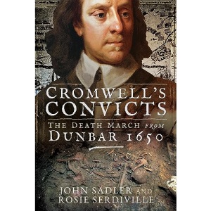 Cromwell's Convicts: The Death March from Dunbar 1650