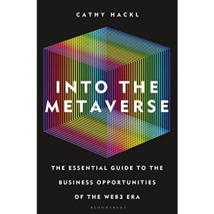 Into the Metaverse: The Essential Guide to the Business Opportunities of the Web3 Era