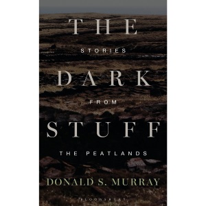 The Dark Stuff: Stories from the Peatlands