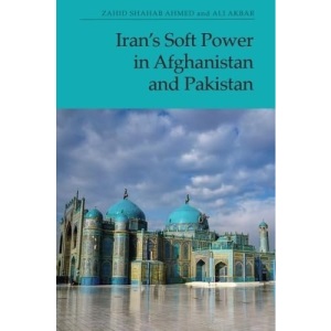 Iran's Soft Power in Afghanistan and Pakistan