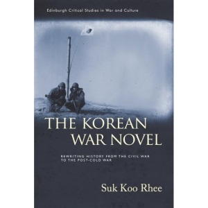 The Korean War Novel: Rewriting History from ...