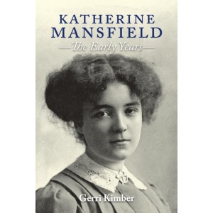 Katherine Mansfield - The Early Years