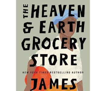 The Heaven & Earth Grocery Store: ‘I loved this book’ Bonnie Garmus, author of Lessons in Chemistry