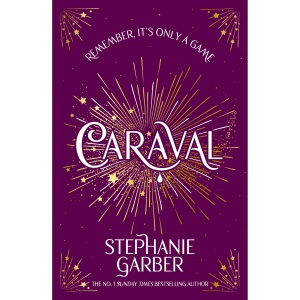 Caraval: Enter the magical and mesmerising world of Caraval with the first book in the global bestselling series