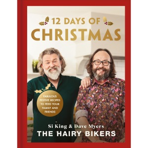 The Hairy Bikers' 12 Days of Christmas: Fabulous Festive Recipes to Feed Your Family and Friends