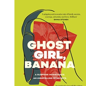 Ghost Girl, Banana: worldwide buzz and rave reviews for this moving and unforgettable story of family secrets