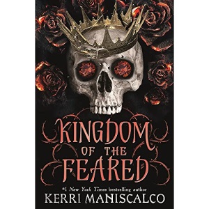 Kingdom of the Feared: Kerri Maniscalco (Kingdom of the Wicked)