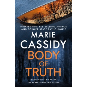 Body of Truth: The unmissable debut crime thriller from Ireland's former state pathologist & bestselling author of Beyond the Tape