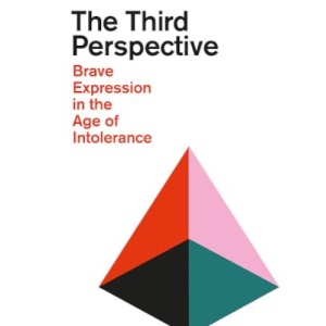 The Third Perspective: Brave Expression in the Age of Intolerance