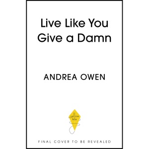 Live Like You Give a Damn: 25 Bold Moves to Get Honest, Face the Hard Stuff and Show Up for Yourself