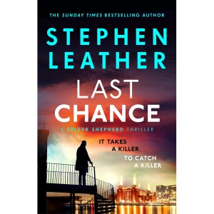 Last Chance: The stunning new thriller from the legendary SUNDAY TIMES bestselling author (The Spider Shepherd Thrillers)