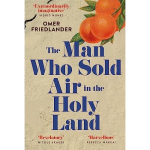 The Man Who Sold Air in the Holy Land: SHORTLISTED FOR THE WINGATE PRIZE